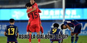 Asiad Là Giải Bóng Đá Gì? Hiểu Rõ Trong 3 Phút Cùng BrandonAly