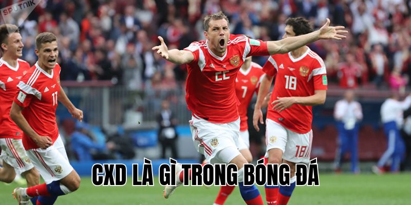 CXD Là Gì Trong Bóng Đá? Ý Nghĩa Và Cách Hiểu Chính Xác