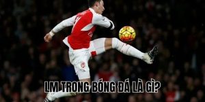 LM Trong Bóng Đá Là Gì? Vai Trò, Kỹ Năng Và Nhiệm Vụ Cụ Thể