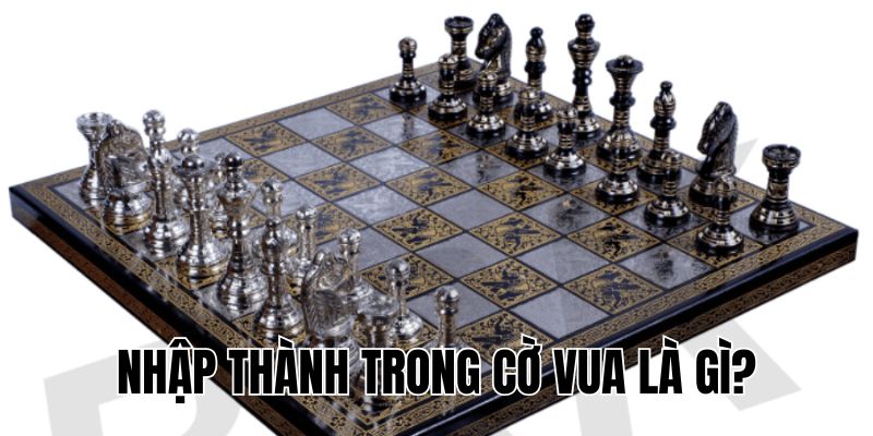 Nhập Thành Trong Cờ Vua Là Gì? Cách Thực Hiện Và Lưu Ý