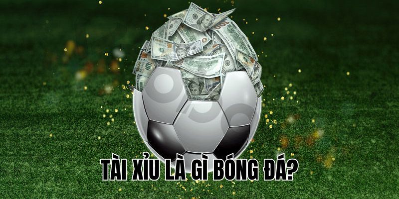 Tài Xỉu Là Gì Bóng Đá? Cách Đọc Kèo Tài Xỉu Chuẩn 2025