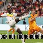 Vòng Knock Out Trong Bóng Đá Là Gì? Thể Thức Và Cách Tính Điểm